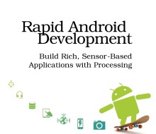 Book: Rapid Android Development: Build Rich, Sensor-Based Applications with Processing