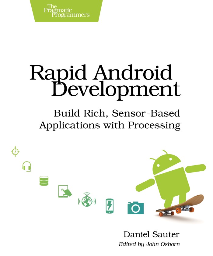 Book: Rapid Android Development: Build Rich, Sensor-Based Applications with Processing